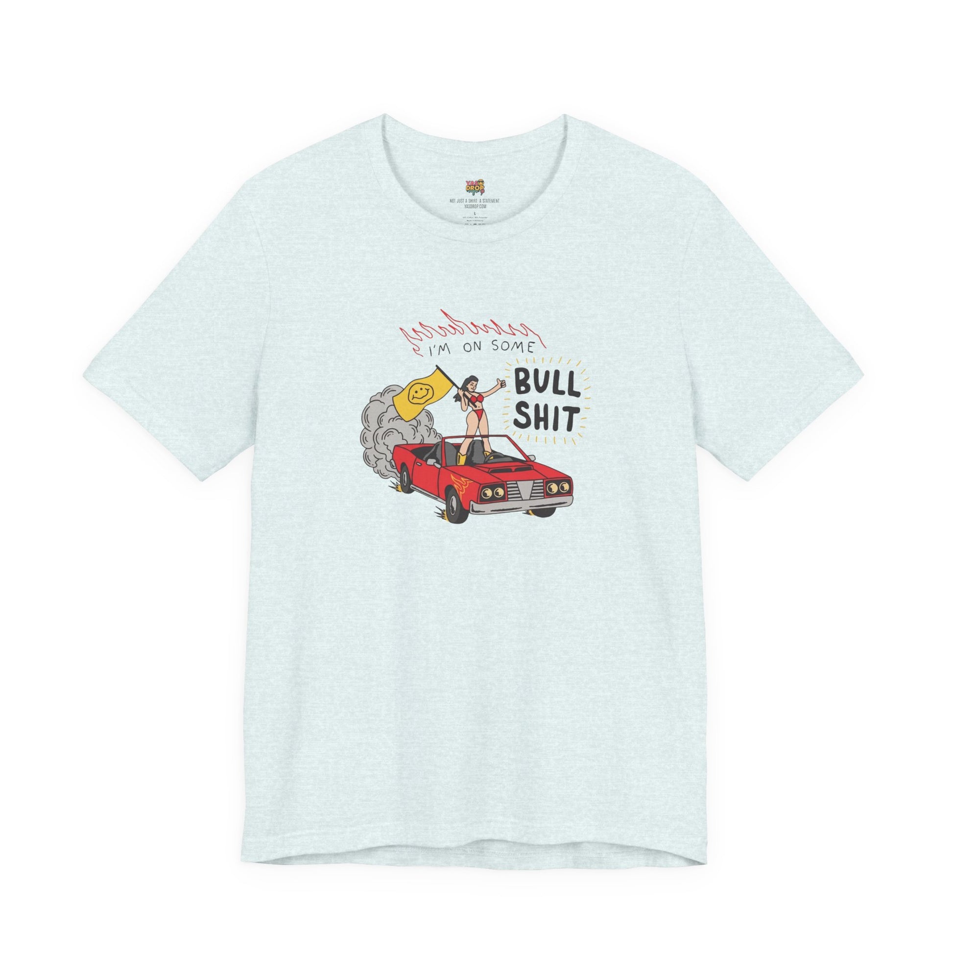 "I'm On Some Bullshit" Graphic Tee – Ironic Y2K Streetwear Graphic T-Shirt