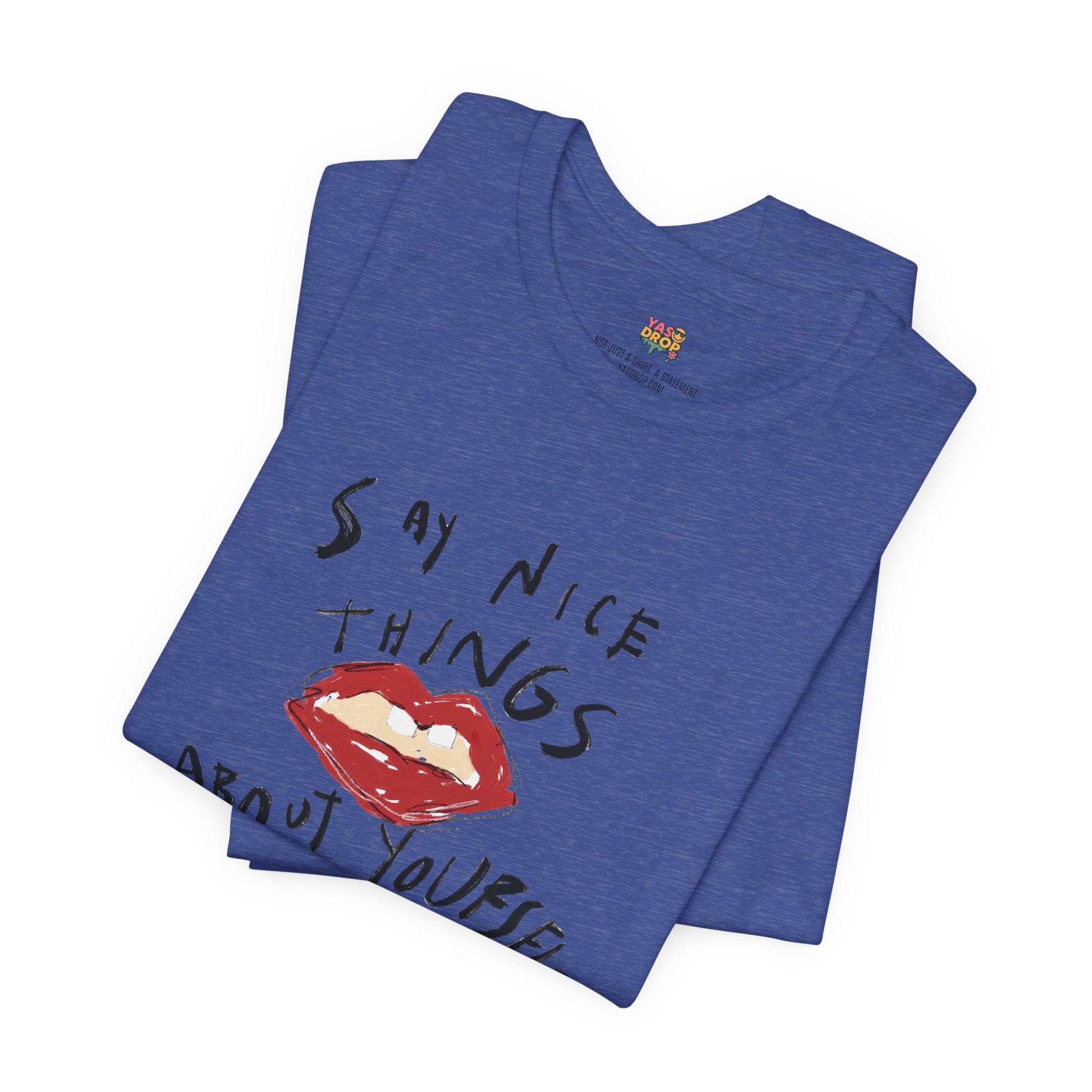 "Say Nice Things About Yourself" Graphic Tee – Artsy Aesthetic Affirmation Streetwear
