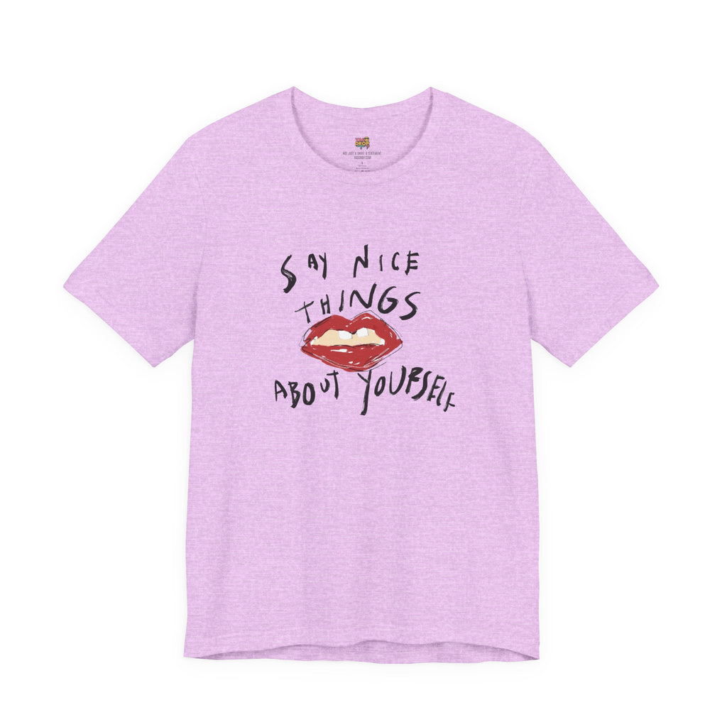 "Say Nice Things About Yourself" Graphic Tee – Artsy Aesthetic Affirmation Streetwear
