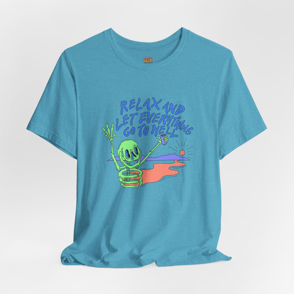 Relax and Let Everything Go to Hell Graphic Tee – Ironic Skeleton Streetwear Shirt