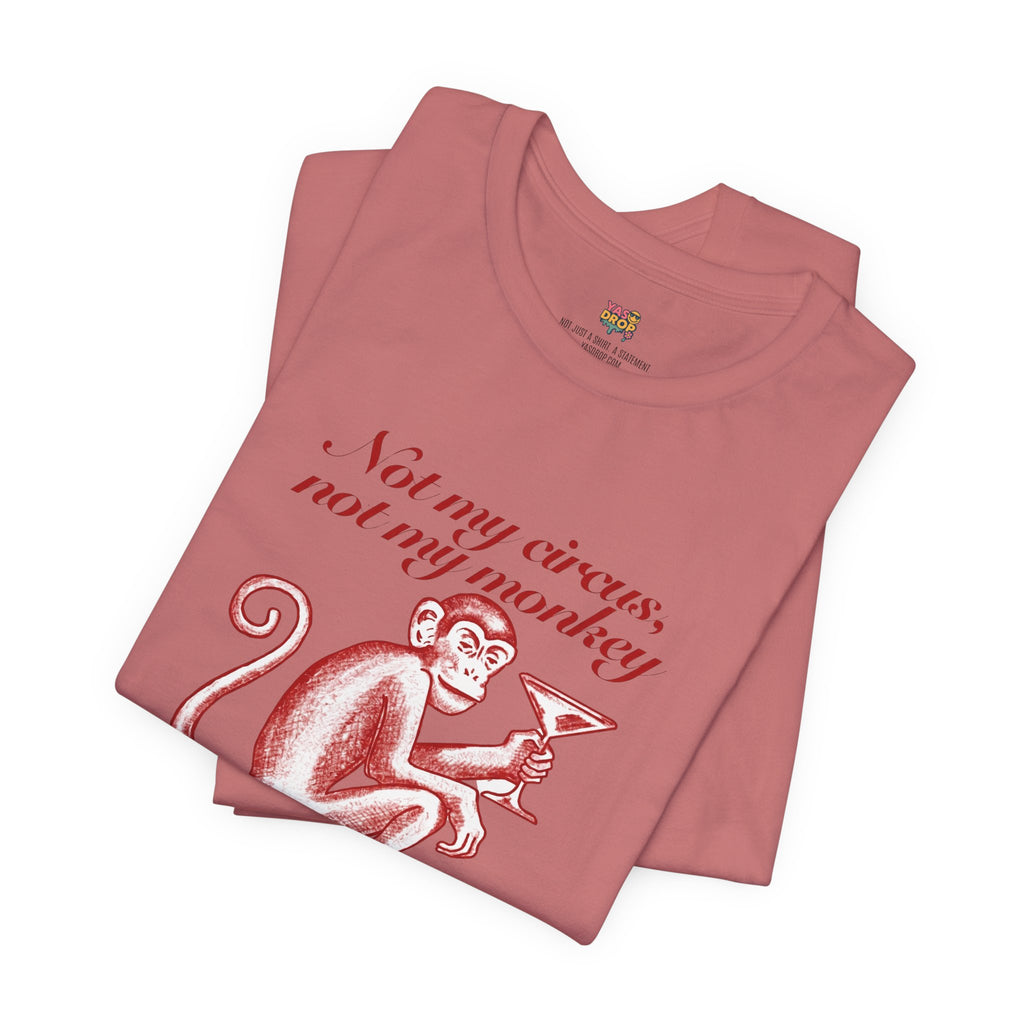 Not My Circus Not My Monkey Graphic Tee - Ironic Vintage Streetwear T-Shirt