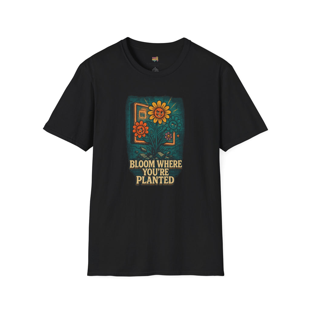 Bloom Where You’re Planted Tee – Bold Growth Energy for Tough Environments