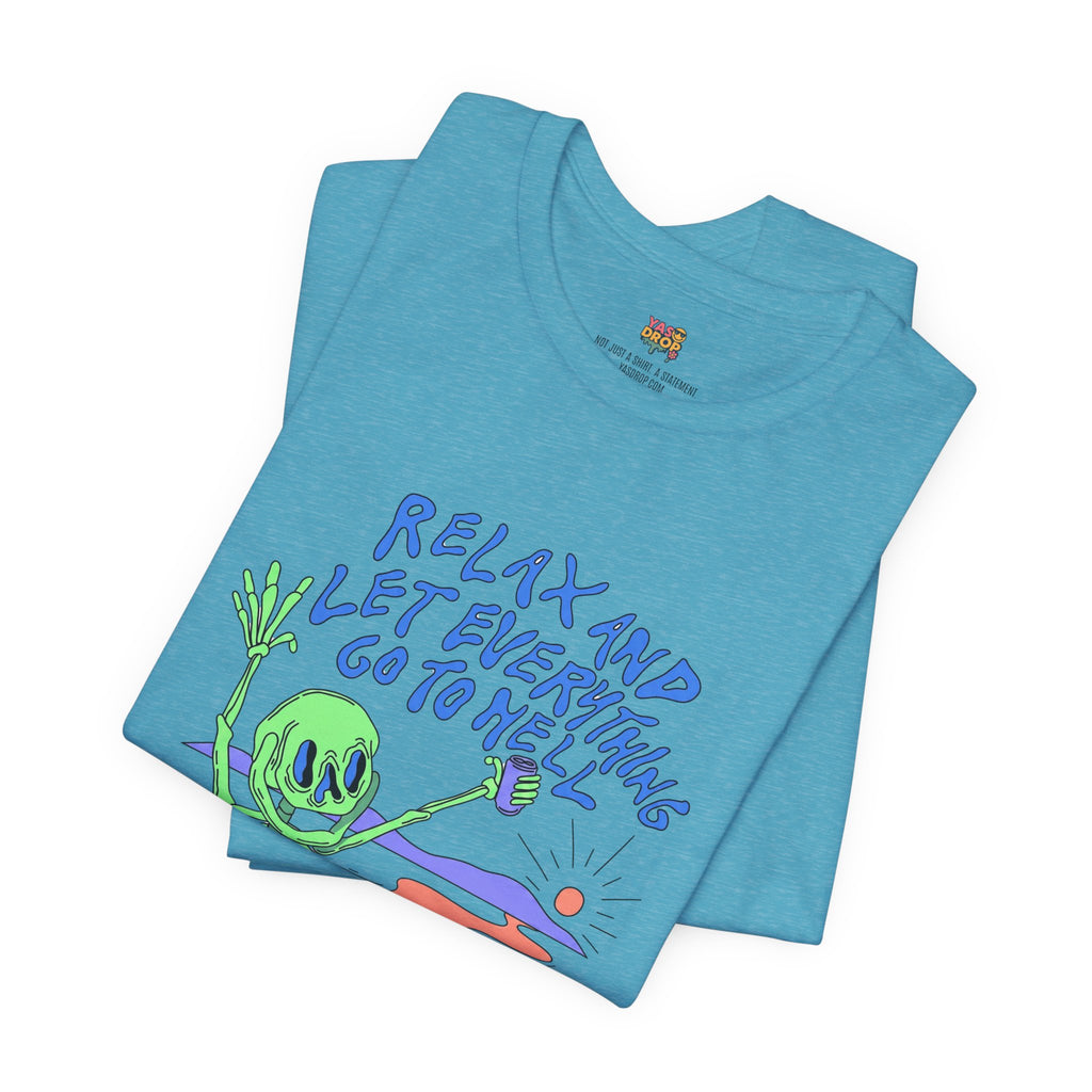 Relax and Let Everything Go to Hell Graphic Tee – Ironic Skeleton Streetwear Shirt