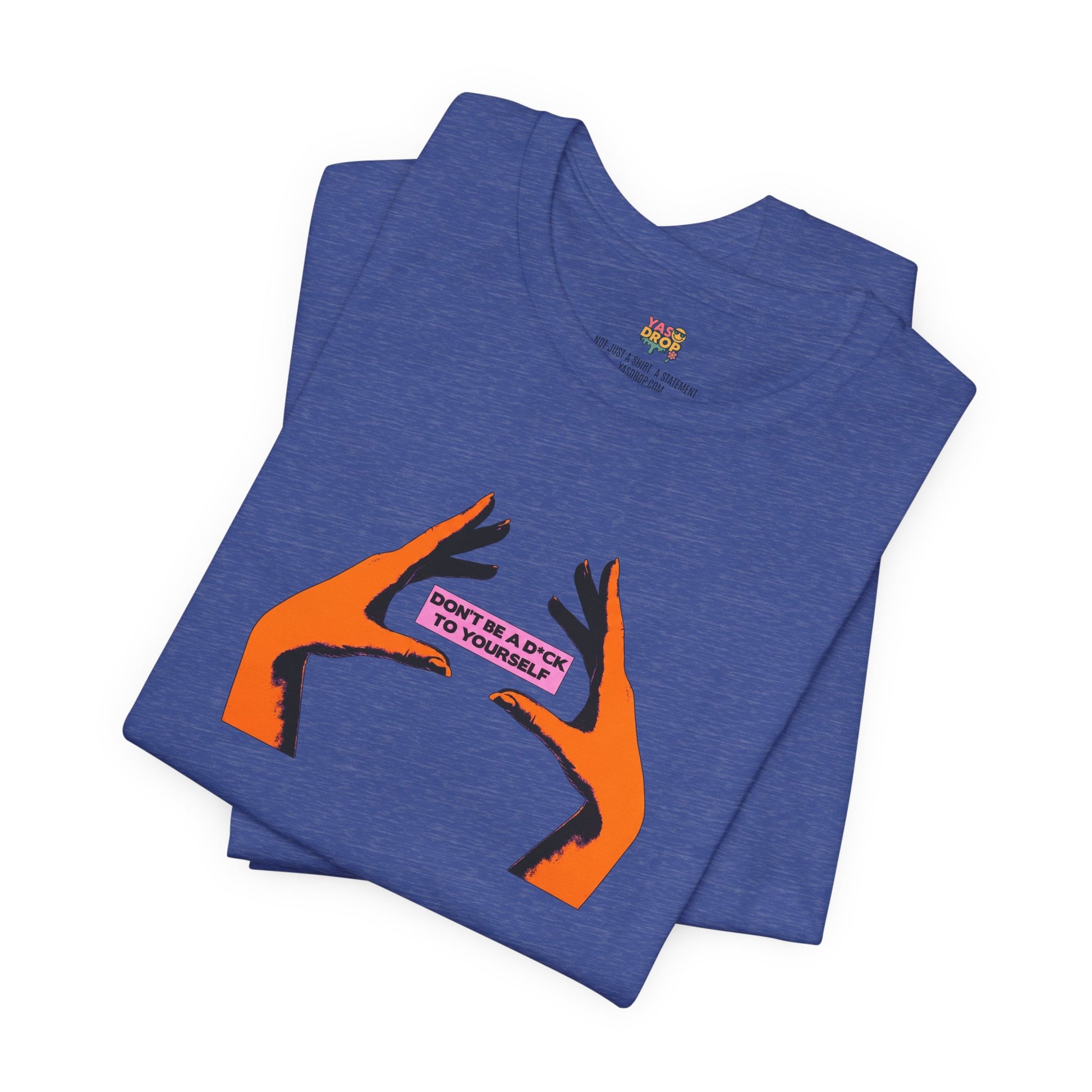 Don't Be A D*ck To Yourself Graphic Tee - Ironic Minimalism Streetwear