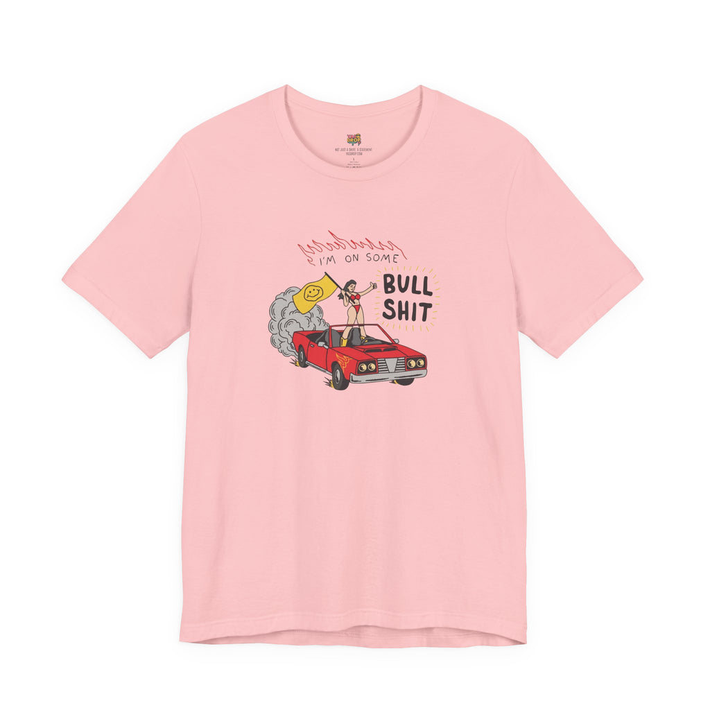 "I'm On Some Bullshit" Graphic Tee – Ironic Y2K Streetwear Graphic T-Shirt