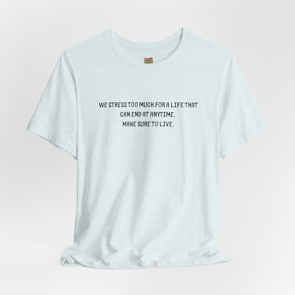 "Make Sure To Live" Existential Quote Graphic Tee – Ironic Minimalist Streetwear