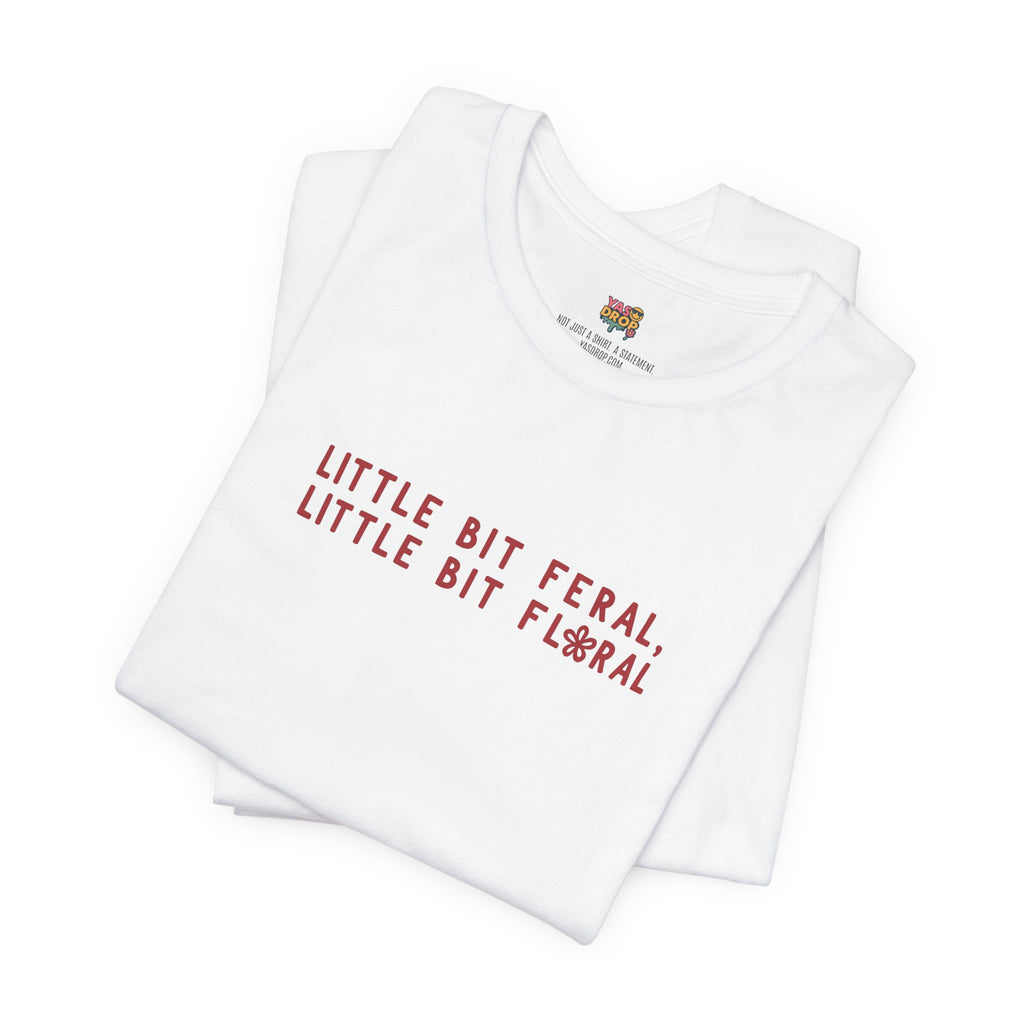 "Little Bit Feral Little Bit Floral" Minimalist Graphic Tee – Ultra-Soft Retail Fit