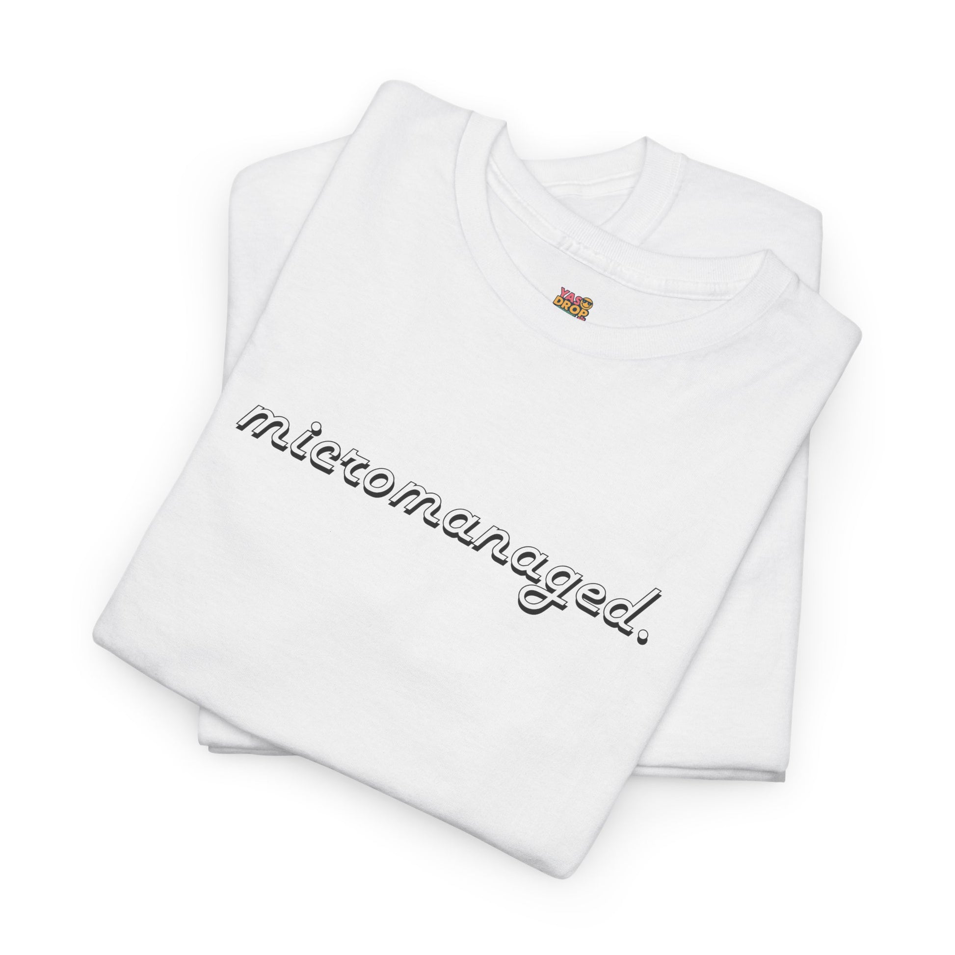 Micromanaged. T-Shirt – Funny Office Meme Shirt | Corporate Burnout Tee | Relatable Work Humor Apparel