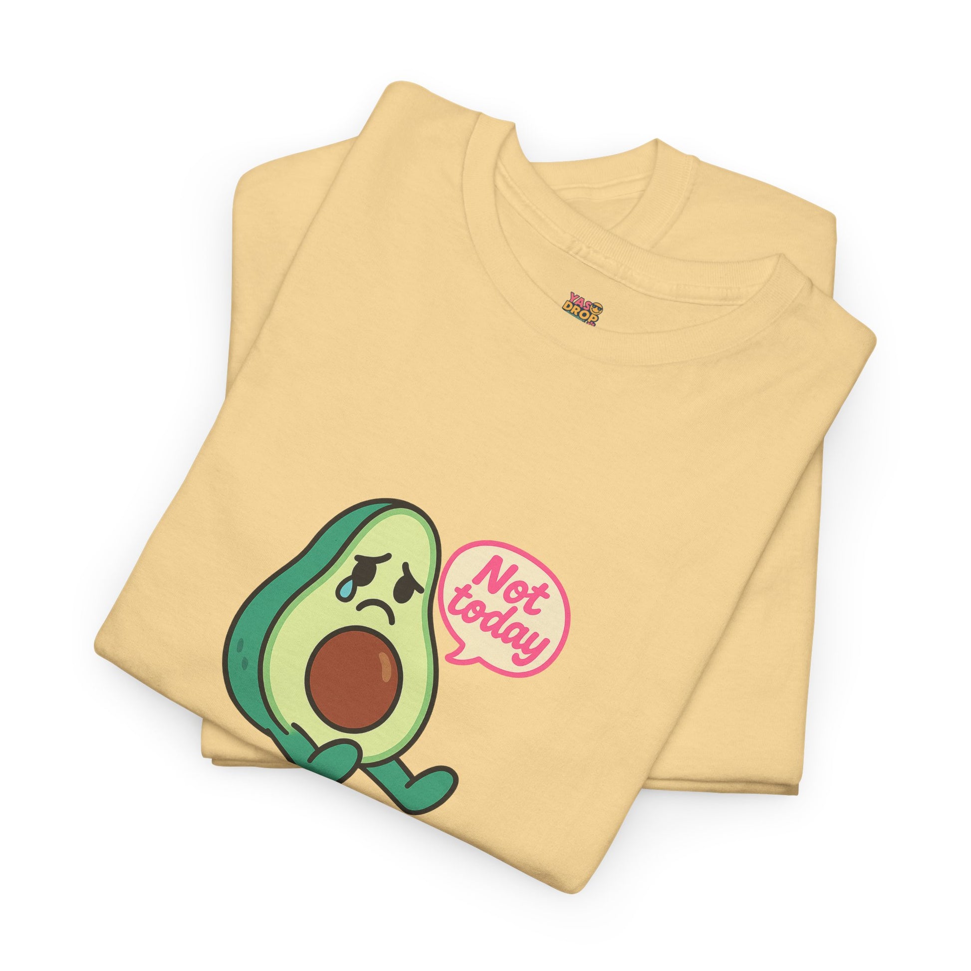 Not Today Avocado T-Shirt – Sad But Still Cute