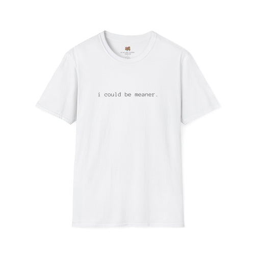 "i could be meaner” Minimalist T-Shirt