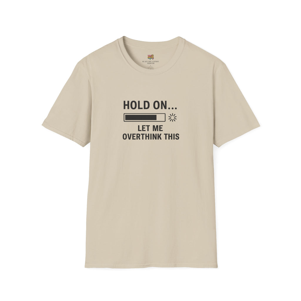 Hold On… Let Me Overthink This Tee