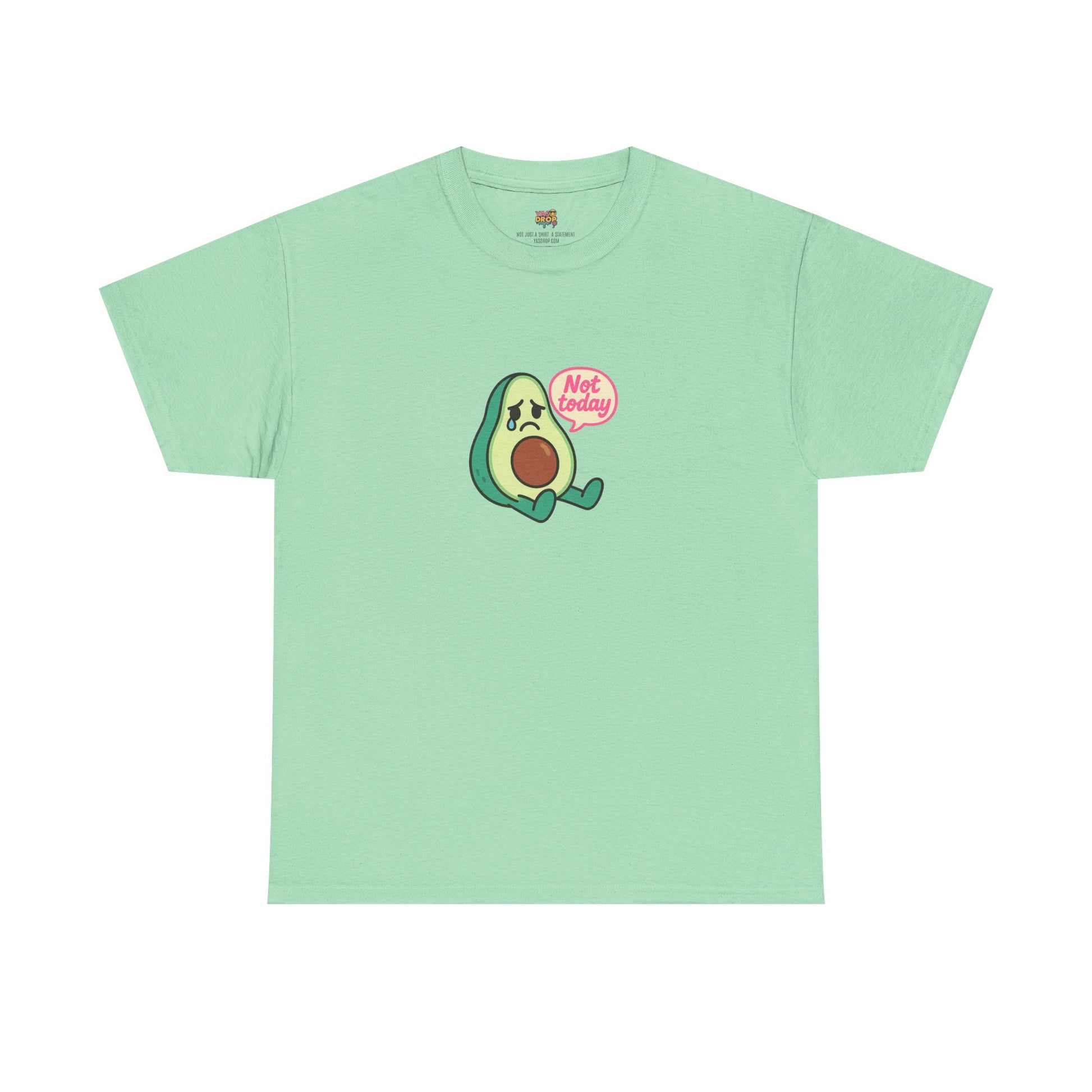 Not Today Avocado T-Shirt – Sad But Still Cute