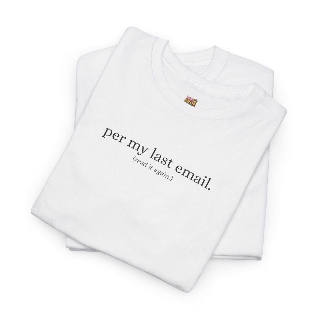 Per My Last Email. T-Shirt (Read It Again.)  Viral Office Meme Tee for Work & Corporate Humor