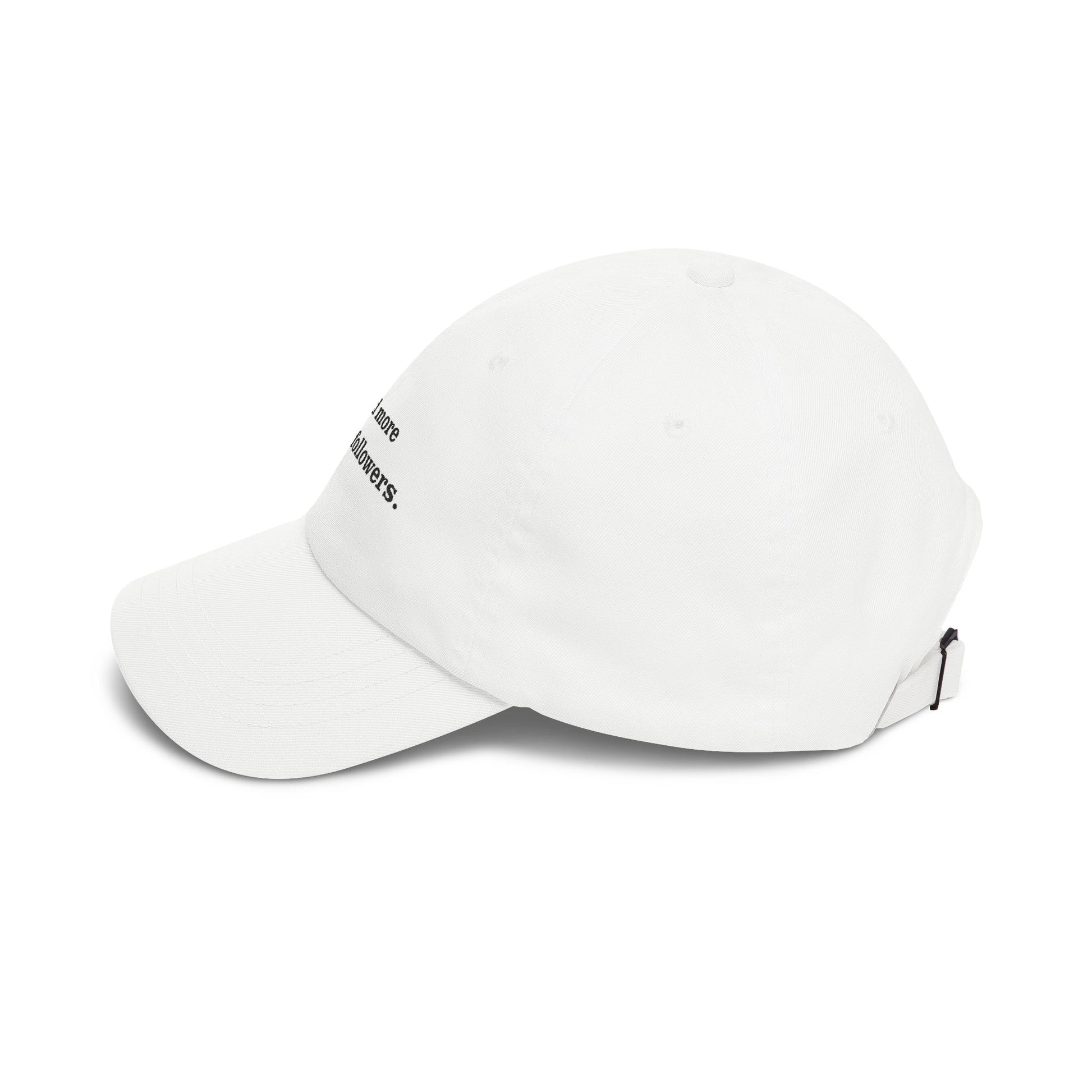 Premium Quality "I Need More Threads Followers" – The Desperation Dad Hat