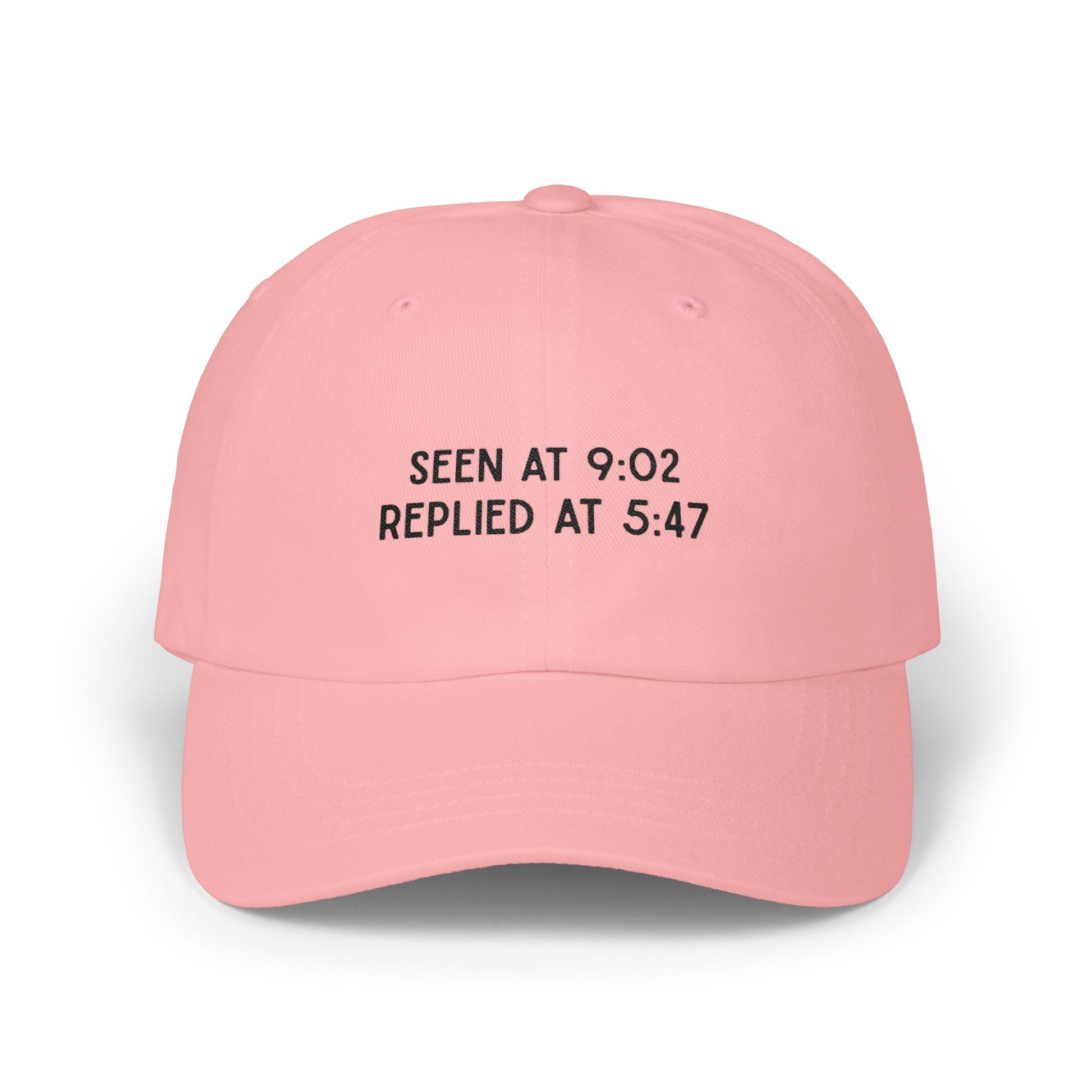 Premium Quality "Seen at 9:02 Replied at 5:47" Embroidered Dad Hat - Funny Relatable Text Baseball Cap