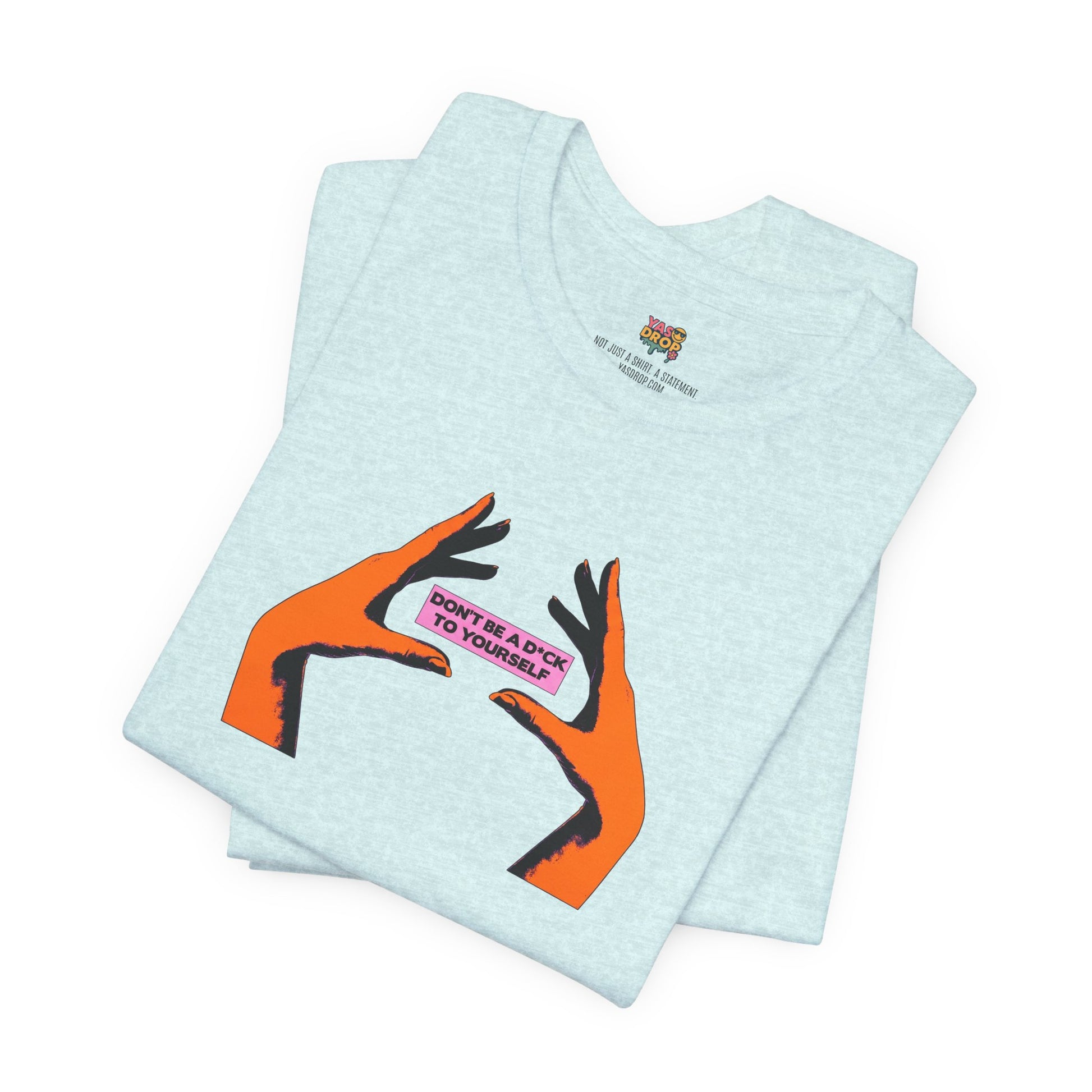 Don't Be A D*ck To Yourself Graphic Tee - Ironic Minimalism Streetwear