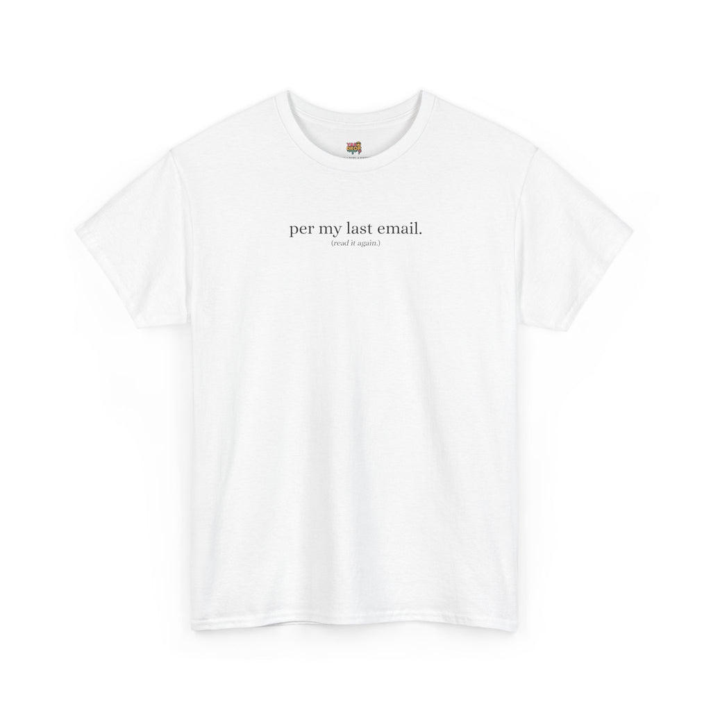 Per My Last Email. T-Shirt (Read It Again.)  Viral Office Meme Tee for Work & Corporate Humor