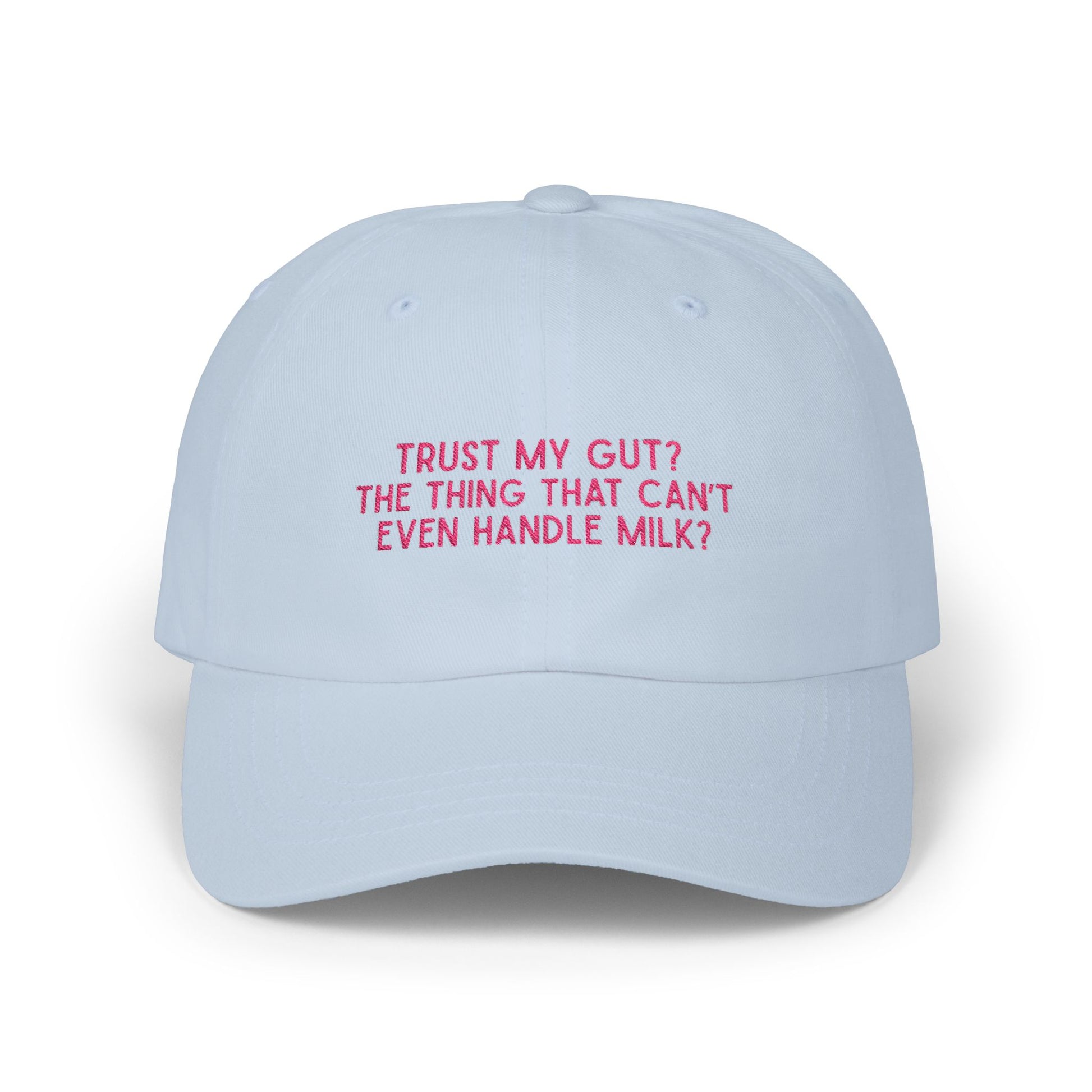 Premium Quality "Trust My Gut? The thing that can’t even handle milk?" Cap - Ironic Lactose Intolerant Cap
