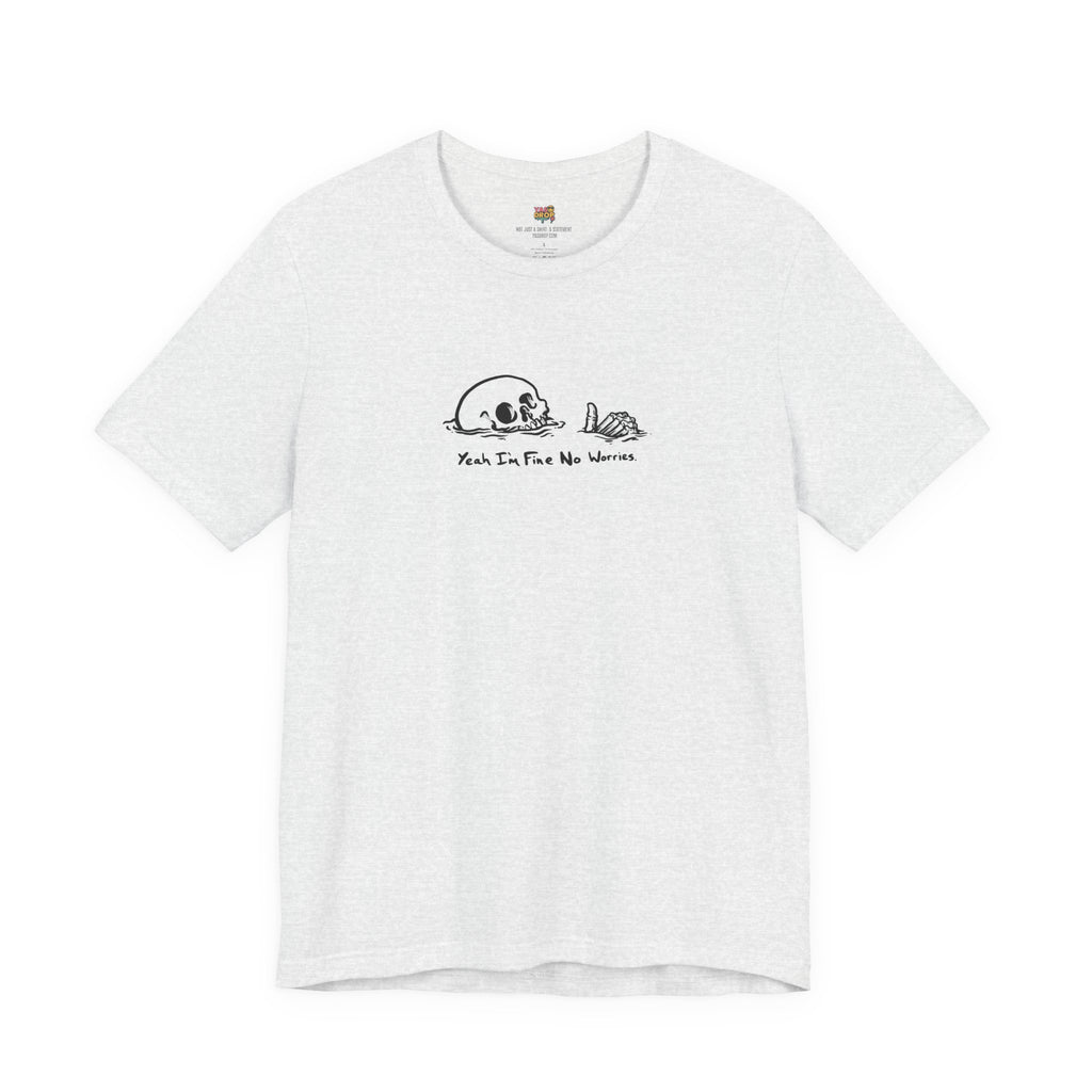 "Yeah I'm Fine No Worries" Ironic Skeleton Minimalist Graphic Tee