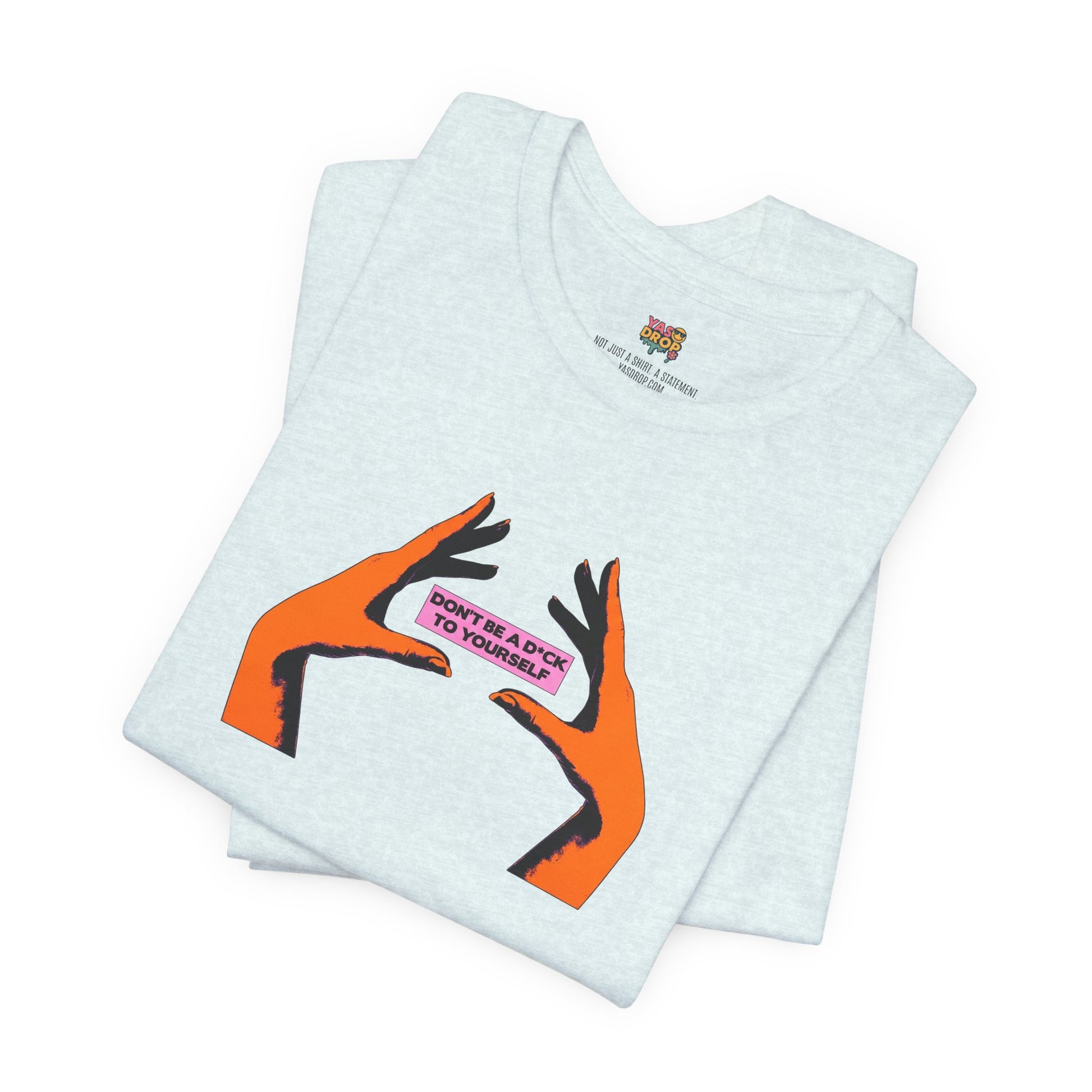 Don't Be A D*ck To Yourself Graphic Tee - Ironic Minimalism Streetwear