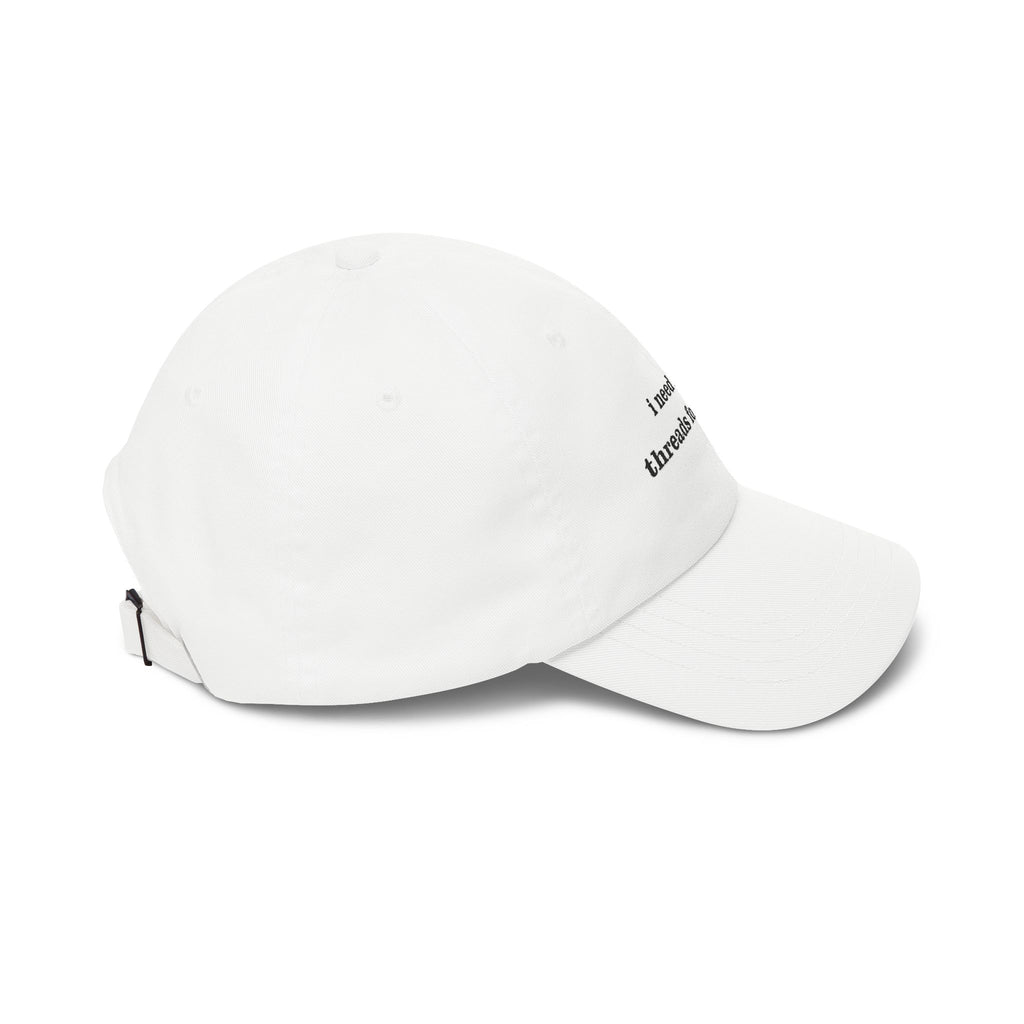 Premium Quality "I Need More Threads Followers" – The Desperation Dad Hat