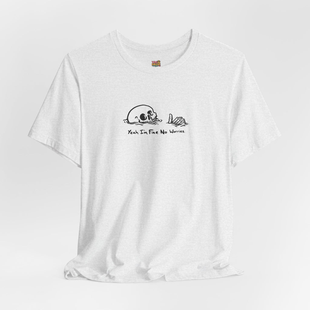 "Yeah I'm Fine No Worries" Ironic Skeleton Minimalist Graphic Tee