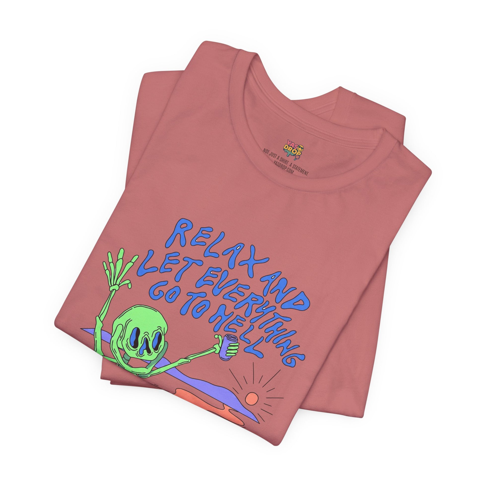 Relax and Let Everything Go to Hell Graphic Tee – Ironic Skeleton Streetwear Shirt