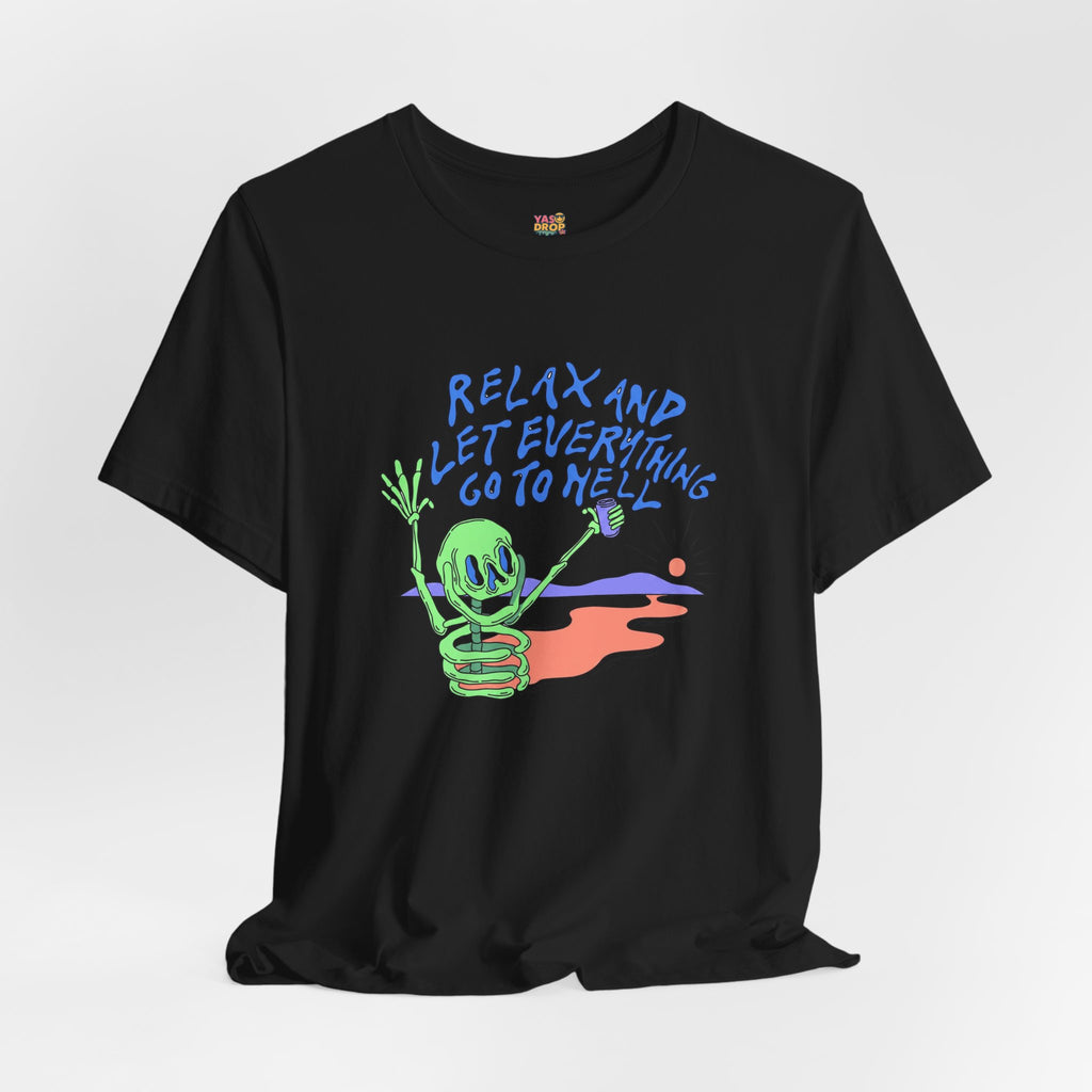 Relax and Let Everything Go to Hell Graphic Tee – Ironic Skeleton Streetwear Shirt