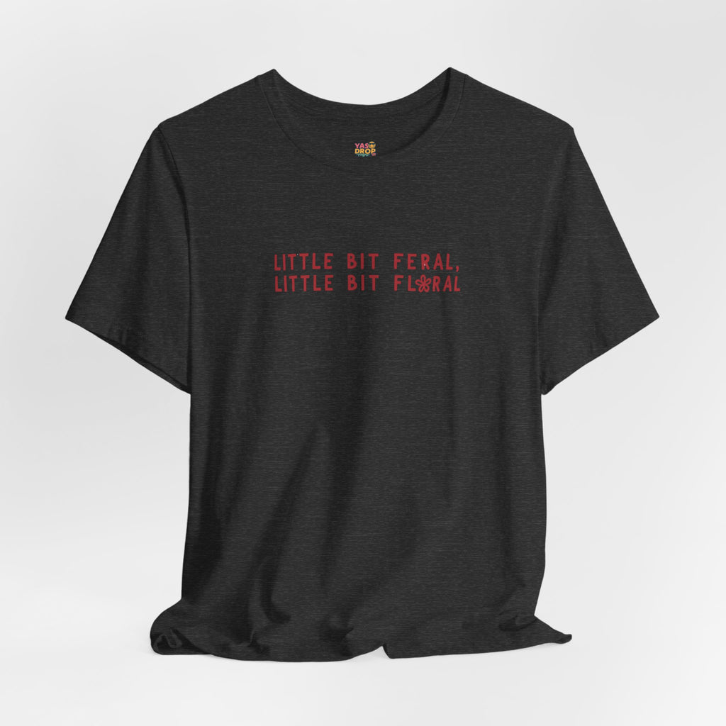 "Little Bit Feral Little Bit Floral" Minimalist Graphic Tee – Ultra-Soft Retail Fit