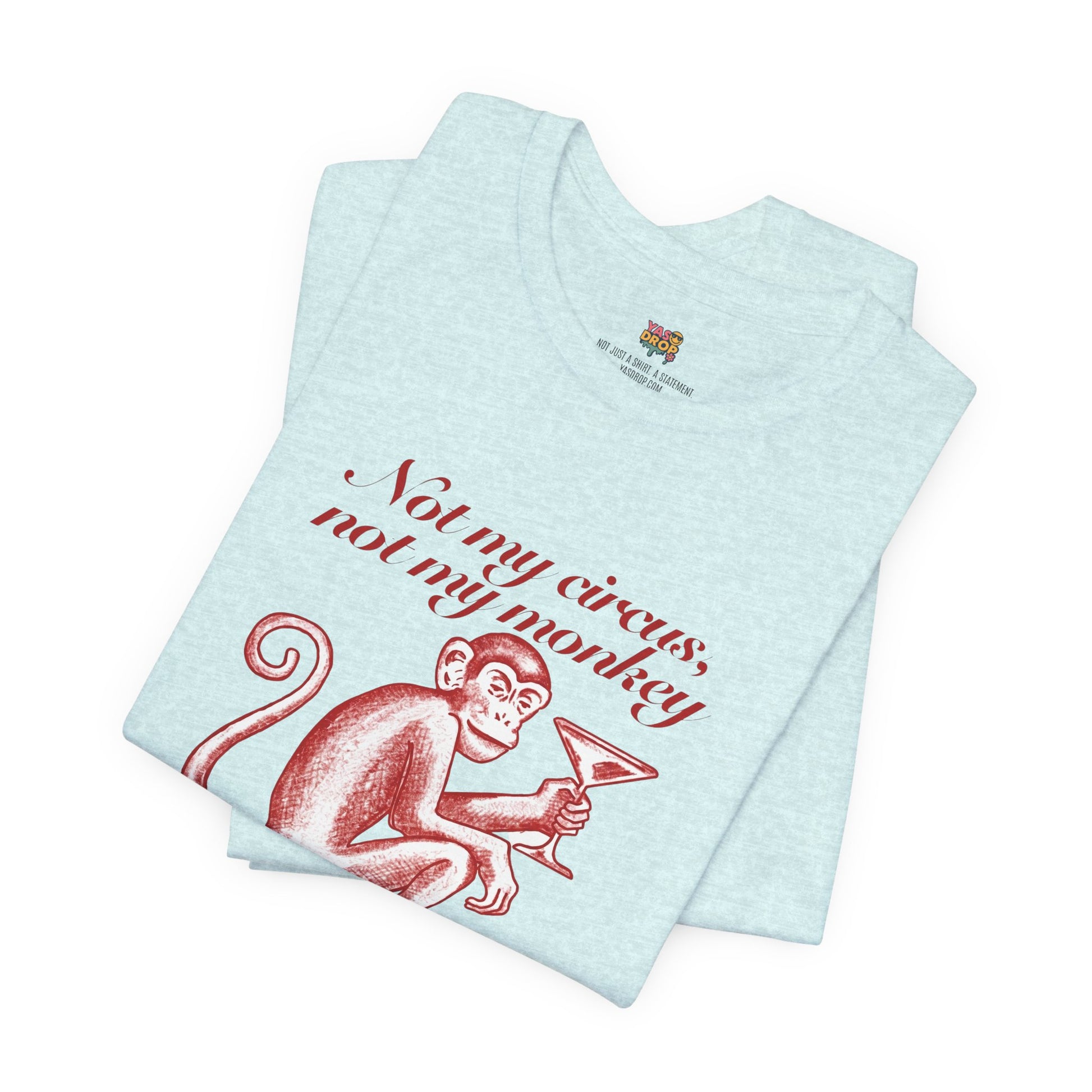 Not My Circus Not My Monkey Graphic Tee - Ironic Vintage Streetwear T-Shirt