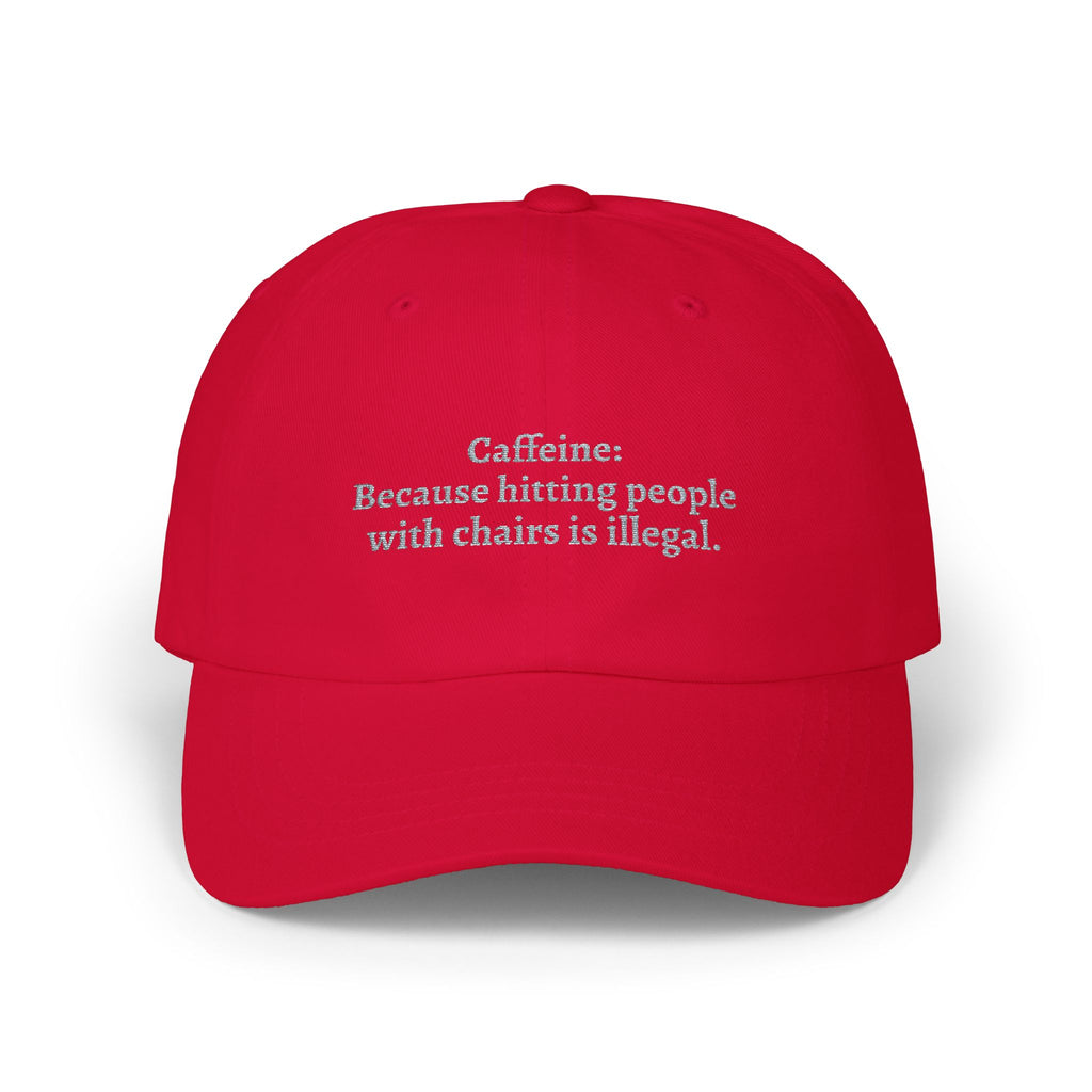 Caffeine: Because Hitting People With Chairs Is Illegal Embroidered Hat