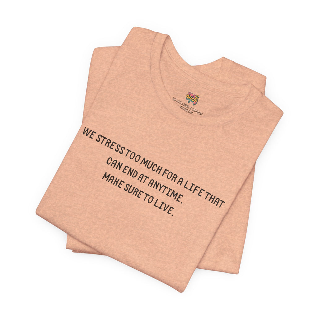 "Make Sure To Live" Existential Quote Graphic Tee – Ironic Minimalist Streetwear