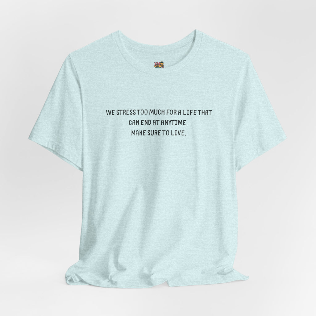 "Make Sure To Live" Existential Quote Graphic Tee – Ironic Minimalist Streetwear