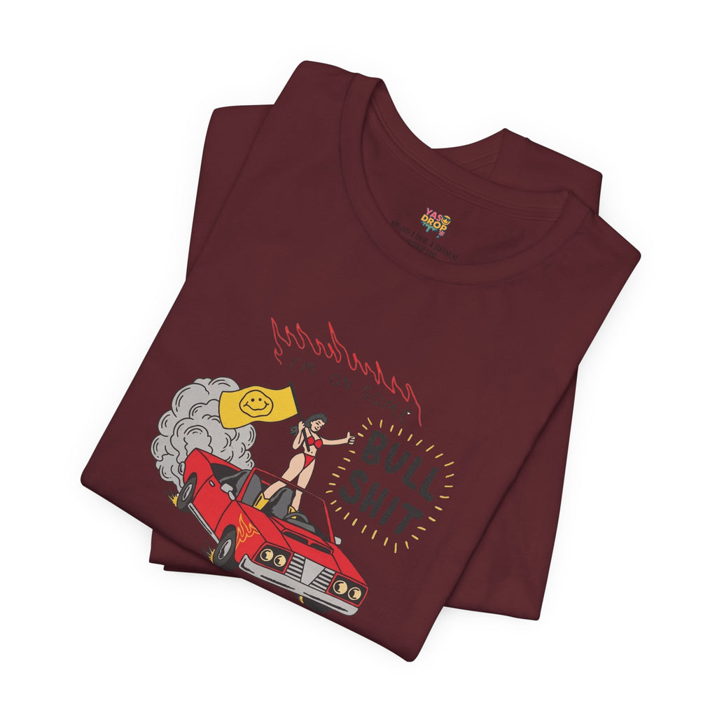 "I'm On Some Bullshit" Graphic Tee – Ironic Y2K Streetwear Graphic T-Shirt