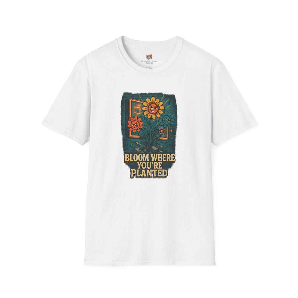 Bloom Where You’re Planted Tee – Bold Growth Energy for Tough Environments