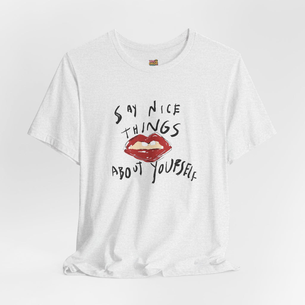 "Say Nice Things About Yourself" Graphic Tee – Artsy Aesthetic Affirmation Streetwear