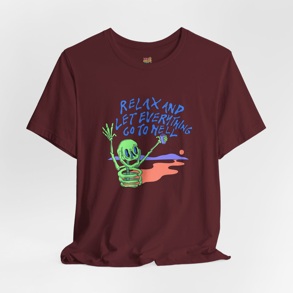 Relax and Let Everything Go to Hell Graphic Tee – Ironic Skeleton Streetwear Shirt
