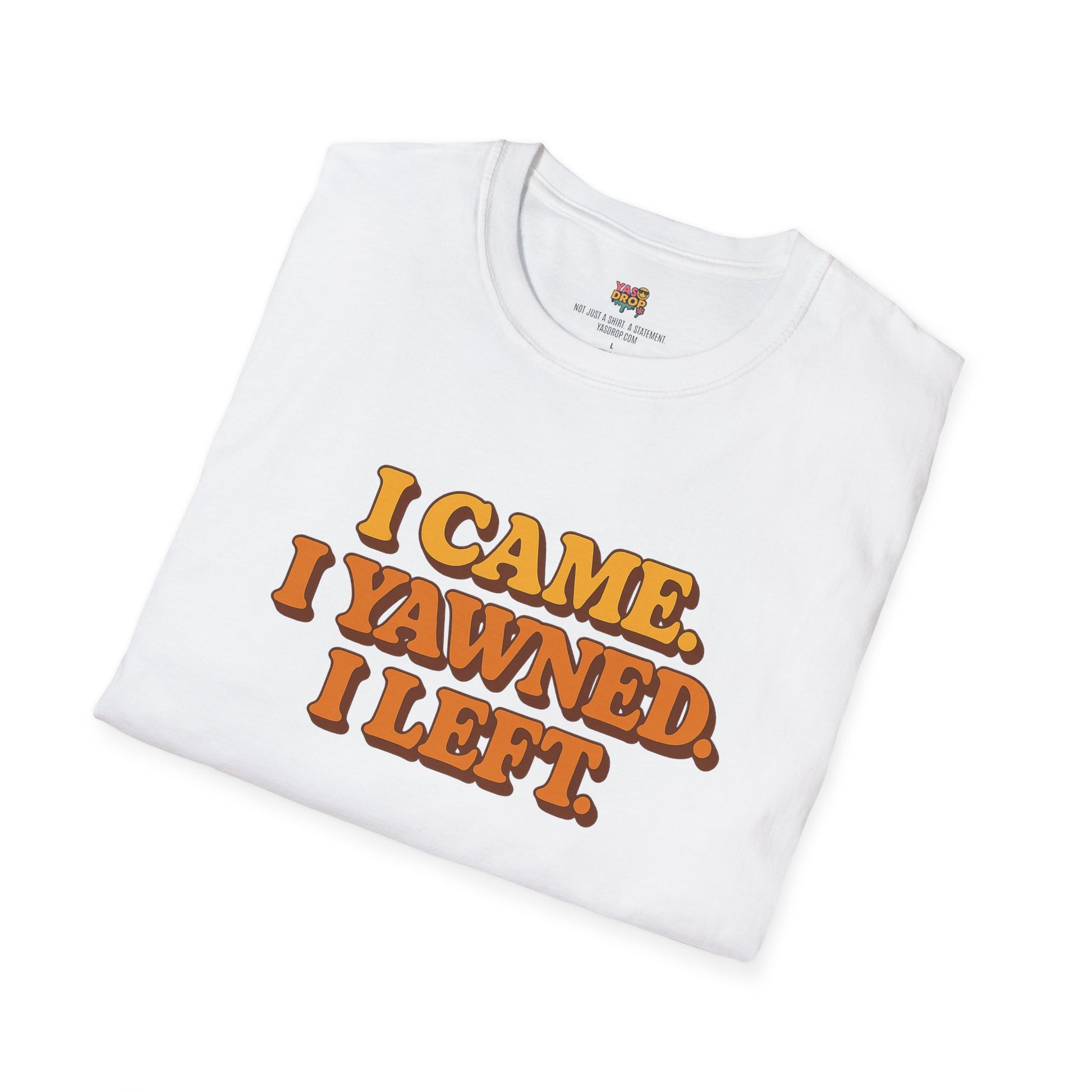 “I Came. I Yawned. I Left.” Tee