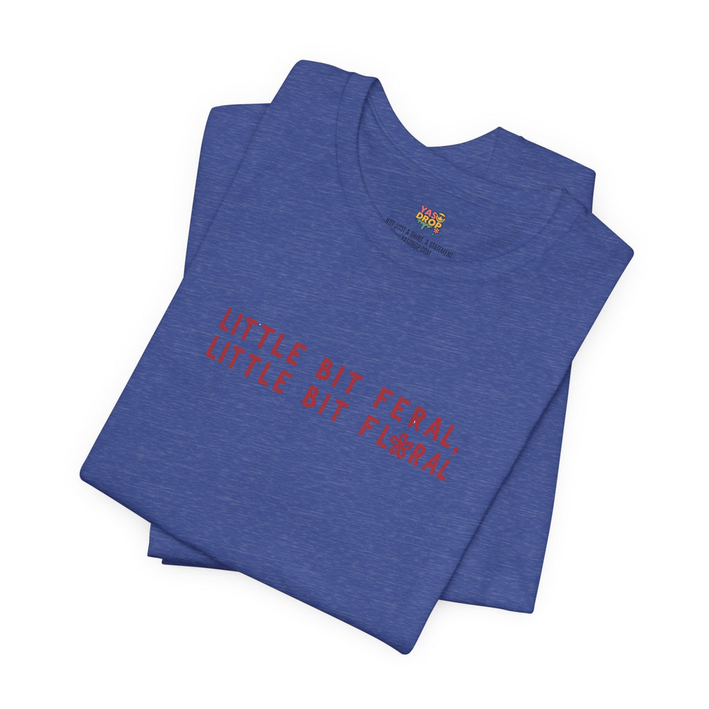 "Little Bit Feral Little Bit Floral" Minimalist Graphic Tee – Ultra-Soft Retail Fit