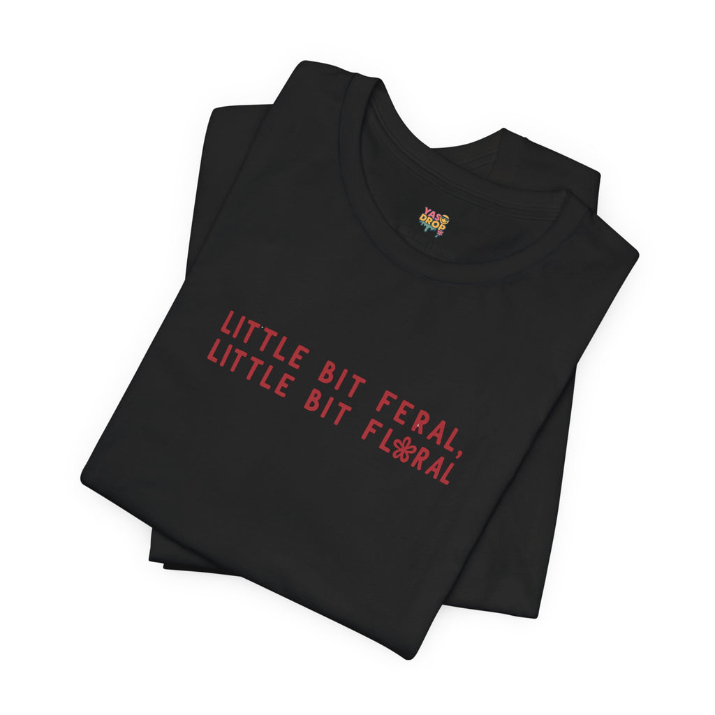 "Little Bit Feral Little Bit Floral" Minimalist Graphic Tee – Ultra-Soft Retail Fit