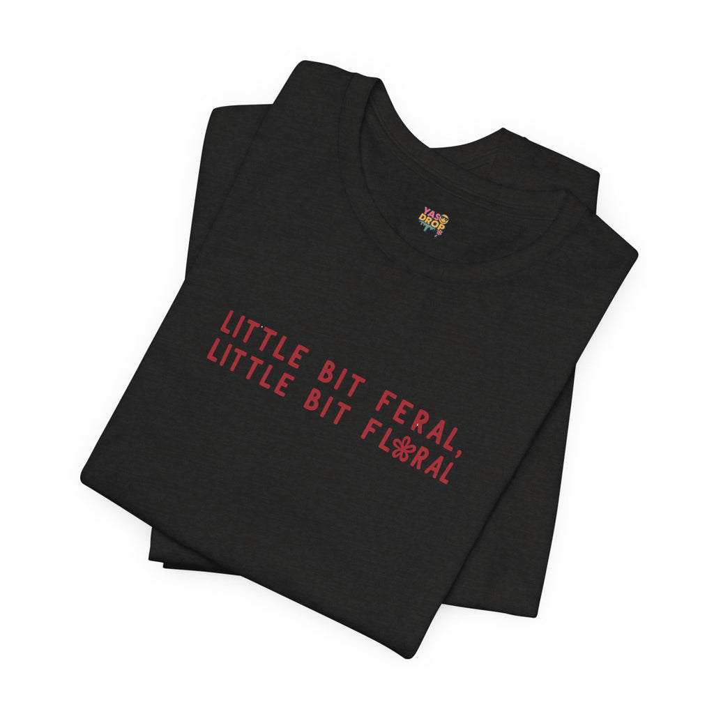 "Little Bit Feral Little Bit Floral" Minimalist Graphic Tee – Ultra-Soft Retail Fit