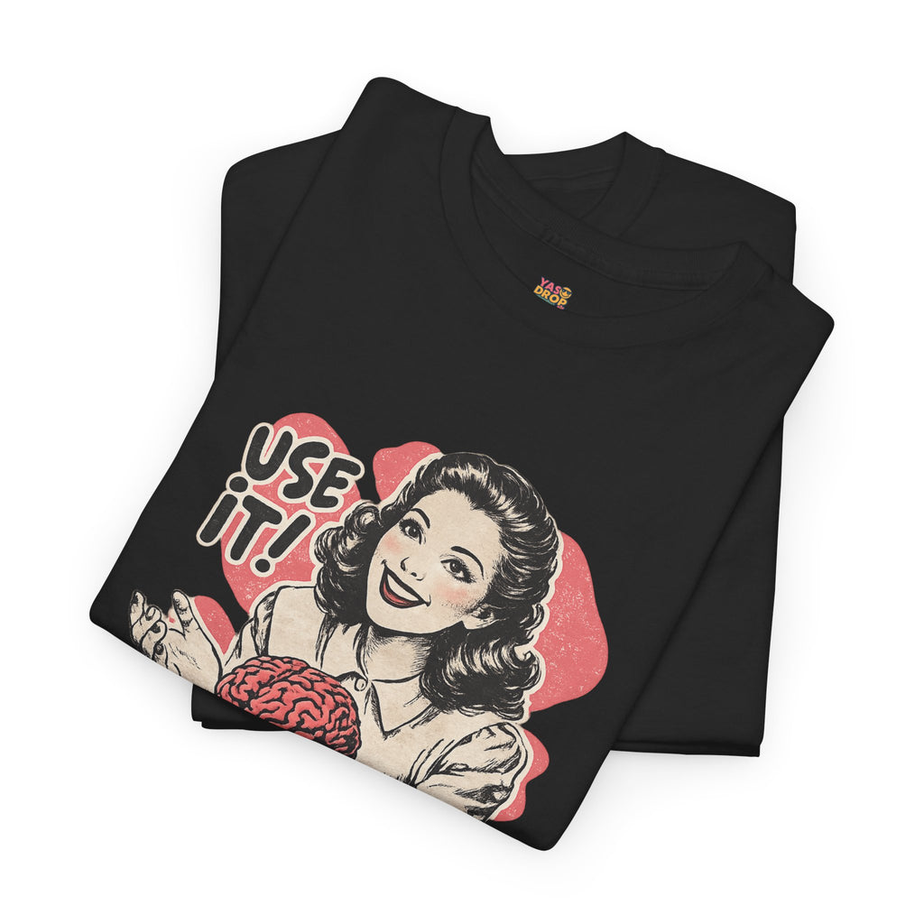 USE YOUR BRAIN T-SHIRT