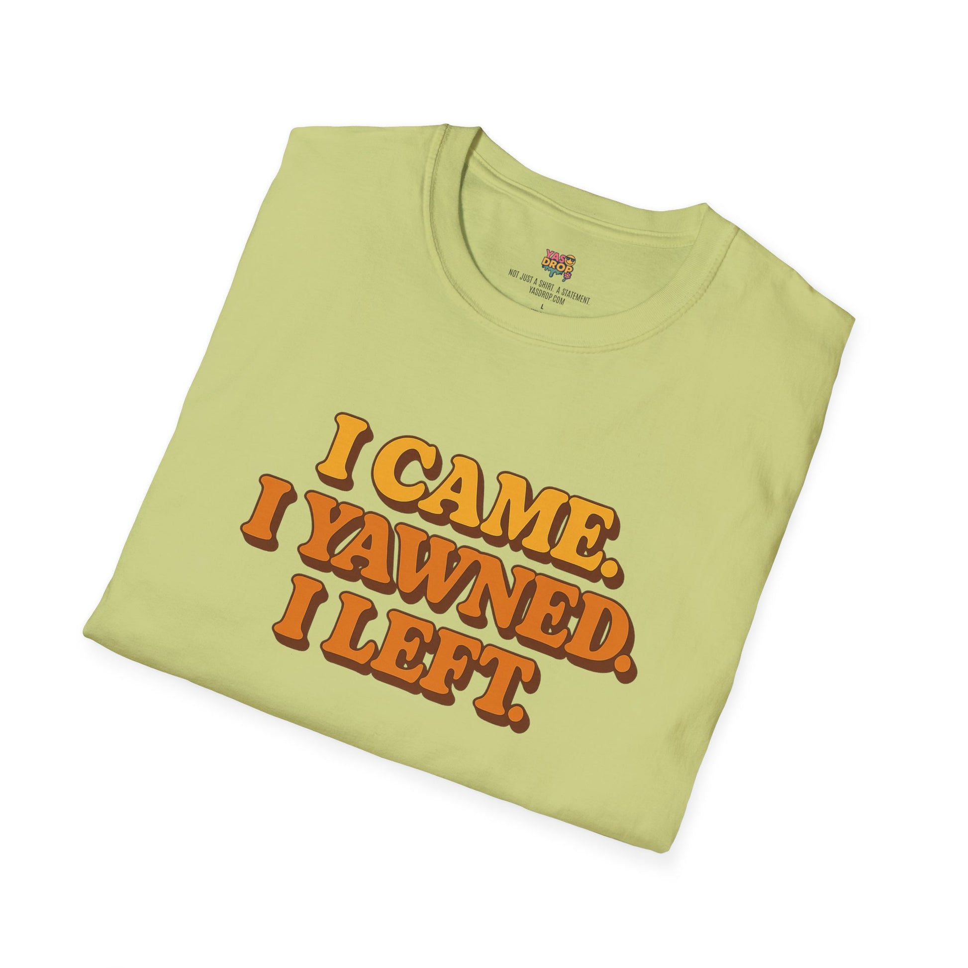 “I Came. I Yawned. I Left.” Tee