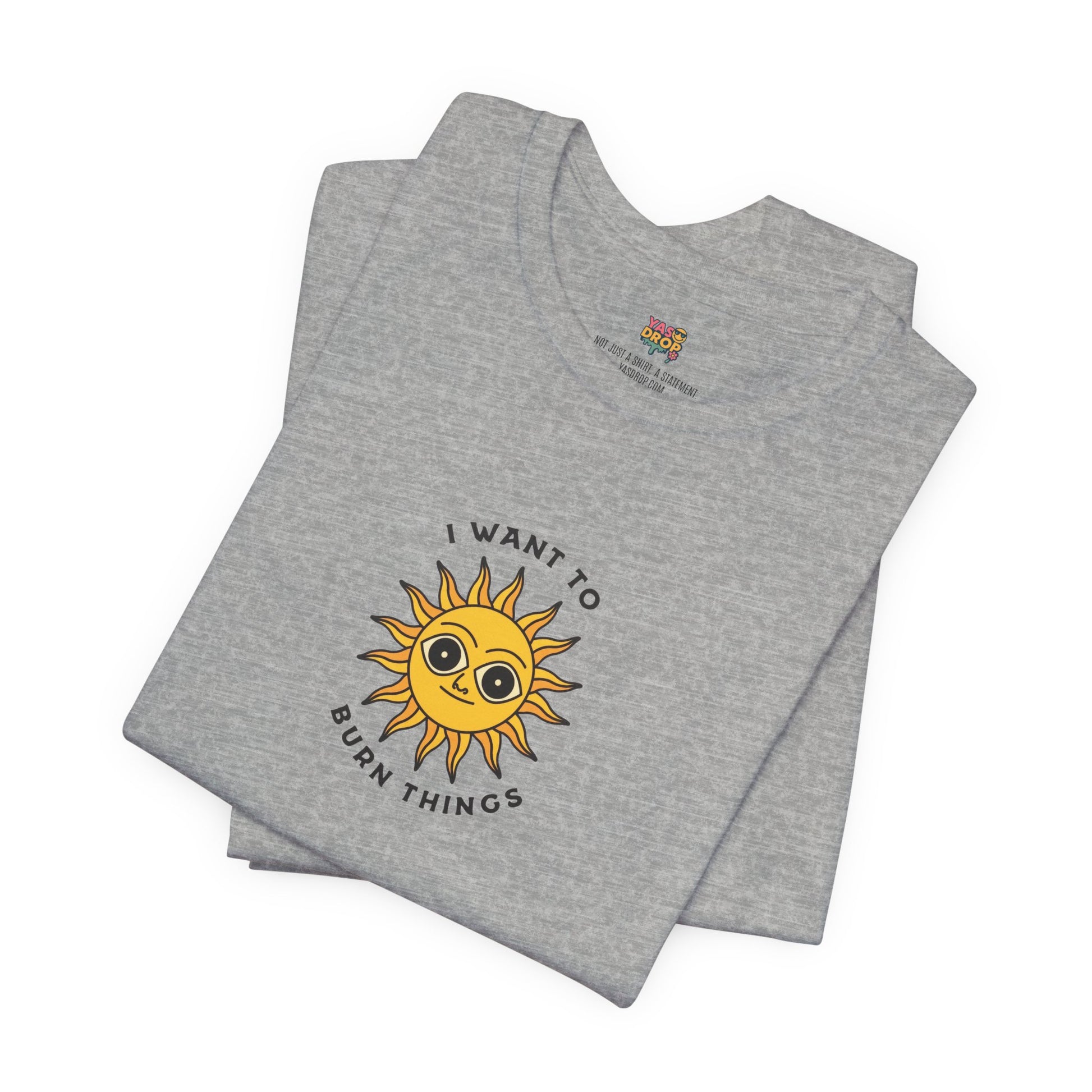 "I Want To Burn Things" Ironic Sun Graphic Tee – Premium Minimalist Streetwear