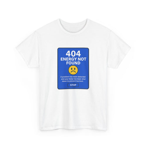 404 Energy Not Found Tee – Anti-Burnout Core