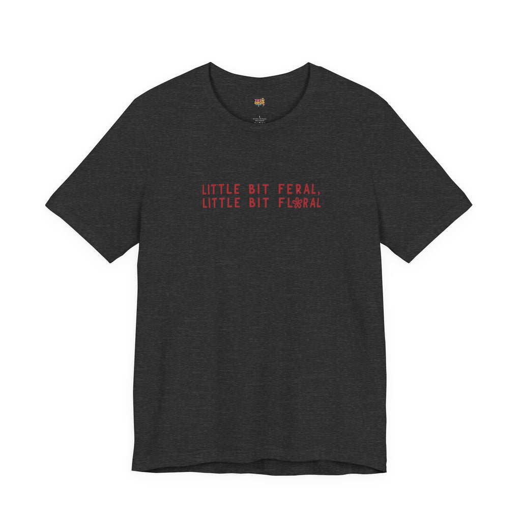 "Little Bit Feral Little Bit Floral" Minimalist Graphic Tee – Ultra-Soft Retail Fit