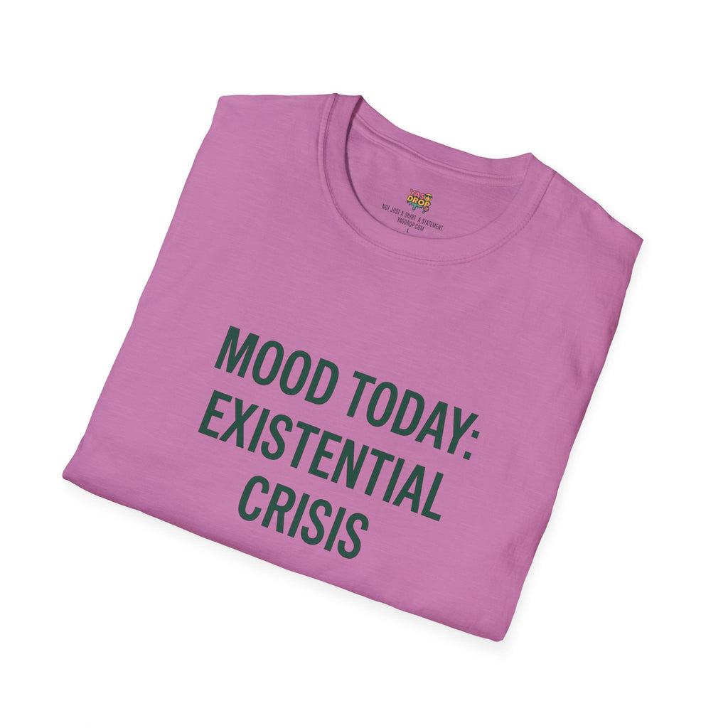 MOOD TODAY: EXISTENTIAL CRISIS