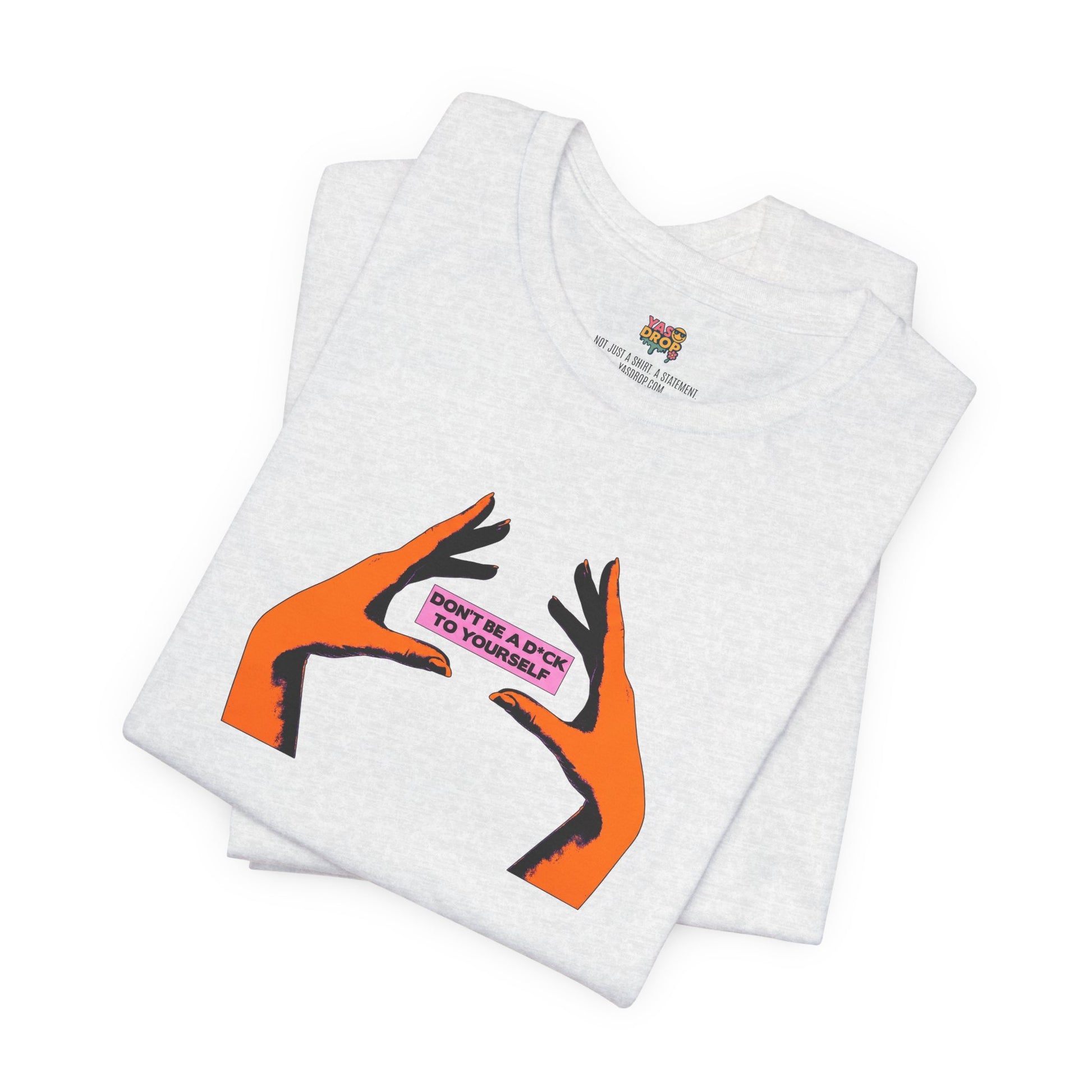 Don't Be A D*ck To Yourself Graphic Tee - Ironic Minimalism Streetwear
