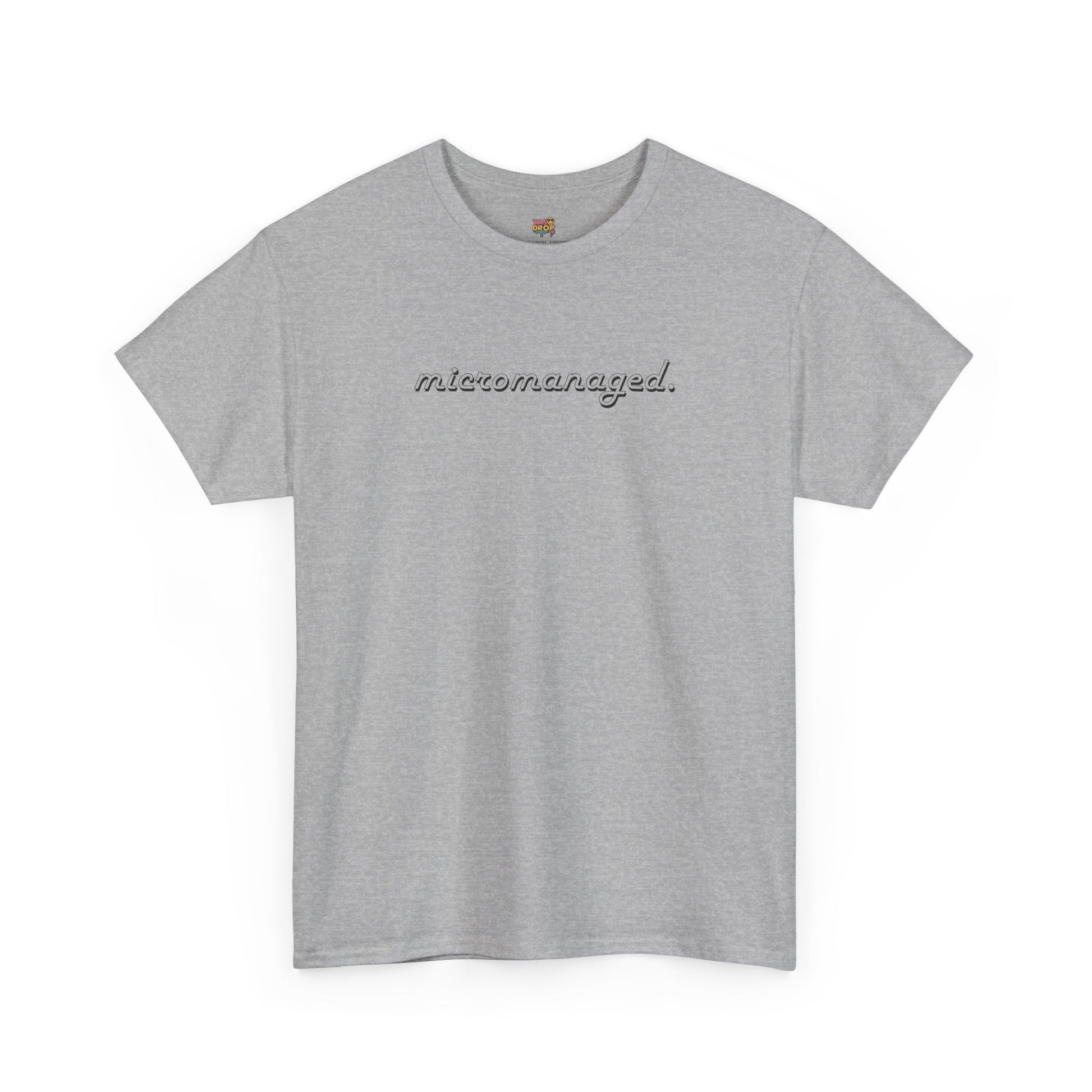 Micromanaged. T-Shirt – Funny Office Meme Shirt | Corporate Burnout Tee | Relatable Work Humor Apparel