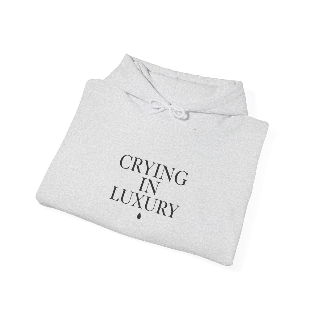 CRYING IN LUXURY™ Hoodie